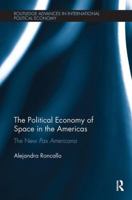 The Political Economy of Space in the Americas: The New Pax Americana 1138496308 Book Cover