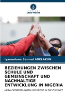 Beziehungen Zwischen Schule Und Gemeinschaft Und Nachhaltige Entwicklung in Nigeria (German Edition) 6206528324 Book Cover