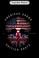 Composition Notebook: American Grown British Roots United Kingdom Flag Journal/Notebook Blank Lined Ruled 6x9 100 Pages 1706005563 Book Cover