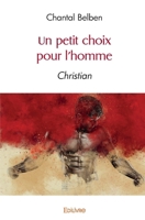 Un petit choix pour l'homme: Christian (French Edition) 2414496819 Book Cover