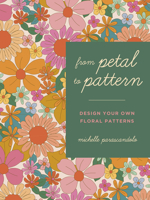 From Petal to Pattern: 20 creatively mindful patterns that draw on nature 0711276323 Book Cover