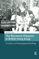 The Macanese Diaspora in British Hong Kong: A Century of Transimperial Drifting 9463729259 Book Cover