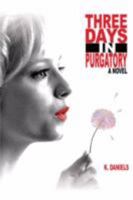 Three Days in Purgatory: A Novel 0595477070 Book Cover