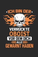 Ich bin der verrückte Oboist vor dem dich alle gewarnt haben: Notizbuch, Geburtstag Geschenk Buch, Notizblock, 110 Seiten, Verwendung auch als ... Schild bzw. Poster möglich (German Edition) 1693731150 Book Cover