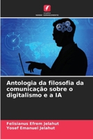 Antologia da filosofia da comunicação sobre o digitalismo e a IA 6206874052 Book Cover