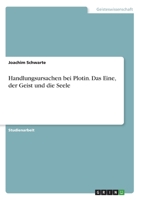 Handlungsursachen bei Plotin. Das Eine, der Geist und die Seele (German Edition) 3346031403 Book Cover