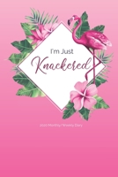 2020 Monthly/Weekly Diary; I'm Just Knackered: 1 Year, January to December, UK Schedule and Appointment Planner for Goal Setting and Reflection with a Tropical Design 1671362500 Book Cover