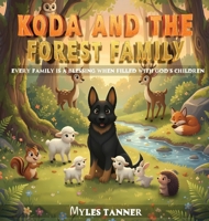 Koda and the Forest Family: Every Family Is a Blessing When Filled with God's Children 1970630817 Book Cover
