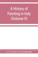 A History Of Painting In Italy, Umbria, Florence And Siena, From The Second To The Sixteenth Century: The Sienese, Umbrian, & North Italian Schools 1179924223 Book Cover