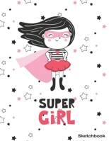 Sketchbook for Girls Blank Pages Cute and Nice Cover: Supergirl Book For Draw (8.5”x11”) 100 Pages 1652648984 Book Cover