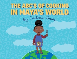 The ABC's of Cooking in Maya's World 1736709143 Book Cover