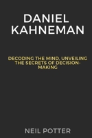 Daniel Kahneman: Decoding the Mind, Unveiling the Secrets of Decision-Making B0CQ5H5P53 Book Cover