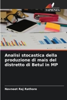 Analisi stocastica della produzione di mais del distretto di Betul in MP 6206189562 Book Cover