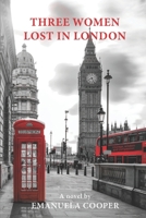 Three Women Lost in London 1700098705 Book Cover