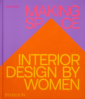 Making Space : Interiors Designed by Women 1837290083 Book Cover