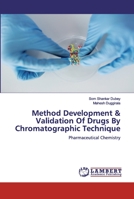 Method Development & Validation Of Drugs By Chromatographic Technique: Pharmaceutical Chemistry 6200533237 Book Cover