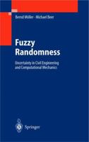 Fuzzy Randomness: Uncertainty in Civil Engineering and Computational Mechanics (Engineering Online Library) 3540402942 Book Cover