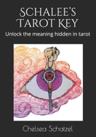 Schalee’s Tarot Key: Unlock the meaning hidden in tarot B08BF44KSV Book Cover
