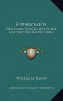 Euphronios: Eine Studie Zur Geschichte Der Griechischen Malerei (1886) 1175142956 Book Cover