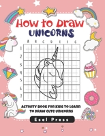 How to Draw Unicorns: Activity Book for Kids to Learn to Draw Cute Unicorns, Simple Unicorn Drawing, Drawing Activity Book B08NF1MC85 Book Cover