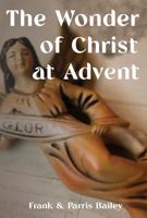 The Wonder of Christ at Advent 179235469X Book Cover