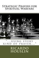 Strategic Prayers for Spiritual Warfare: "...using every kind of prayer..." 1492341002 Book Cover