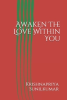 Awaken The Love Within You: Self love 198063131X Book Cover