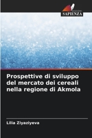 Prospettive di sviluppo del mercato dei cereali nella regione di Akmola (Italian Edition) 6209725163 Book Cover