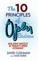 The 10 Principles of Open Business: Building Success in Today's Open Economy 1349467235 Book Cover