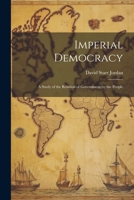 Imperial Democracy: A Study of the Relation of Government by the People 102213681X Book Cover