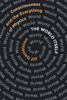 The World Itself: Consciousness and the Everything of Physics 1954276117 Book Cover