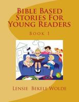 Bible Based Stories for Young Readers 1495935213 Book Cover