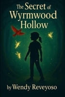 The Secret of Wyrmwood Hollow (The Secret of Silverwillow) B0FL2BT1W6 Book Cover