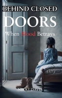 Behind Closed Doors: When Blood Betrays B0FJJV3B7P Book Cover