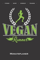 Laufen "Vegan Runner Monatsplaner: Monats�bersicht (Termine, Ziele, Notizen, Wochenplan) f�r Fitness-begeisterte und Fans des K�rperkults 1671610520 Book Cover