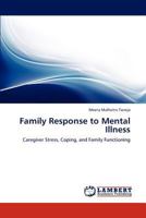 Family Response to Mental Illness: Caregiver Stress, Coping, and Family Functioning 384541944X Book Cover