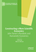 Constructing a More Scientific Economics: John Tomer's Pluralistic and Humanistic Economics 3030839273 Book Cover