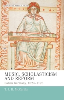 Music, Scholasticism and Reform: Salian Germany 1024-1125 071907889X Book Cover