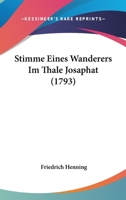 Stimme Eines Wanderers Im Thale Josaphat (1793) 112002823X Book Cover