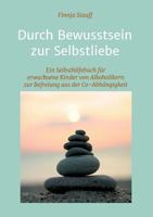 Durch Bewusstsein zur Selbstliebe 3732345815 Book Cover