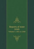 Reports of State Trials. New Series. Volume III. 1831 to 1840. Published Under The Direction of The State Trials Committee 5518693605 Book Cover