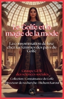 Le Golfe et la magie de la mode: La consommation de luxe chez les femmes des pays du Golfe (Connaissance Du Golfe) (French Edition) B0H6PKH7CD Book Cover