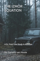 THE IZMOR EQUATION: A Dr. Frost Case Study in Attrition (Frost Operational Guides: The Van Houte Method) B0GST48T6F Book Cover