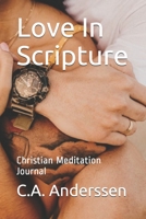 Love In Scripture: Christian Meditation Journal (Prayer Journals Book 17) 165489950X Book Cover