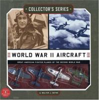 Collector's Series: World War II Aircraft: Great American Fighter Planes of the Second World War (Collector's Series) 1592236200 Book Cover
