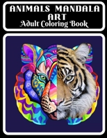 Animals Mandala art adult coloring book: Adult Coloring Book, Stress Relieving Animals Mandala Art Designs, Relaxation Coloring Pages. B09TGT5CZ1 Book Cover