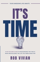 It’s Time: Your Awesome Life Awaits: A No-Excuses Guide to Recognizing the Time Is Now and Building the Life You Were Made For (Your Awesome Life Awaits Series) B0HDFP8J1W Book Cover