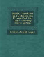 Briefe, Charaktere Und Gedanken Des Prinzen Carl Von Ligne 1017400458 Book Cover