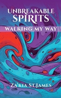 Unbreakable Spirits: Walking My Way B0DWH9GHHK Book Cover