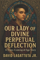 Our Lady of Divine Perpetual Deflection B0FG3CPZ51 Book Cover